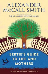 Bertie's Guide to Life and Mothers: A 44 Scotland Street Novel
