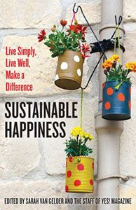 Sustainable Happiness: Live Simply, Live Well, Make a Difference
