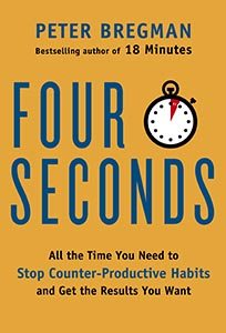 Four Seconds: All the Time You Need to Stop Counter-Productive Habits and Get the Results You Want
