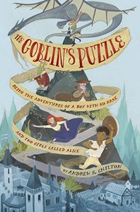 The Goblin's Puzzle: Being the Adventures of a Boy with No Name and Two Girls Called Alice