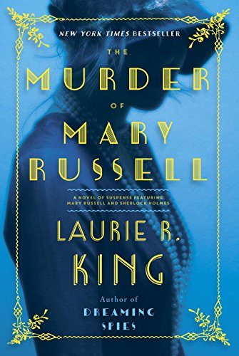 The Murder of Mary Russell: A novel of suspense featuring Mary Russell and Sherlock Holmes
