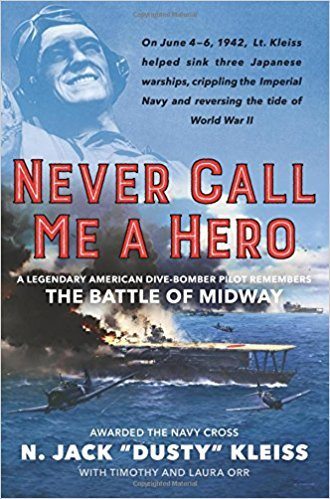 Never Call Me a Hero: A Legendary American Dive-Bomber Pilot Remembers the Battle of Midway