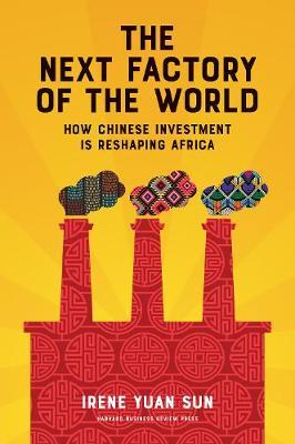 The Next Factory of the World: How Chinese Investment Is Reshaping Africa