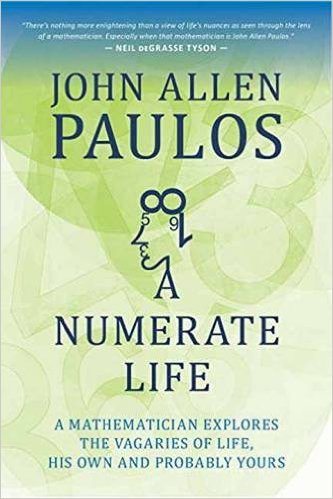 A Numerate Life: A Mathematician Explores the Vagaries of Life, His Own and Probably Yours