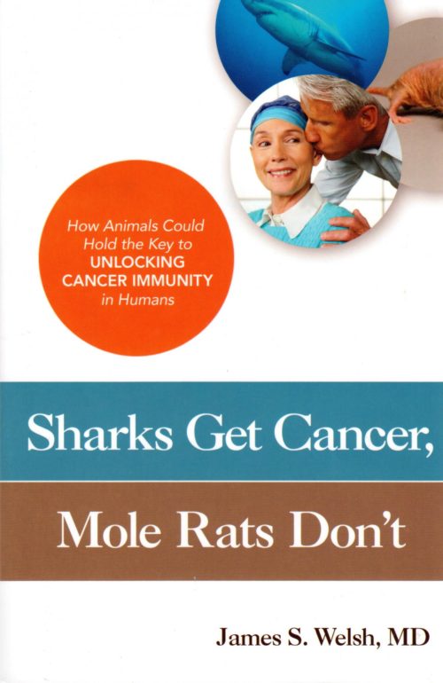 Sharks Get Cancer, Mole Rats Don't : How Animals Could Hold the Key to Unlocking Cancer Immunity in Humans