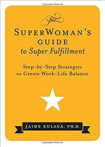 The SuperWoman's Guide to Super Fulfillment: Step-by-Step Strategies to Create Work-Life Balance