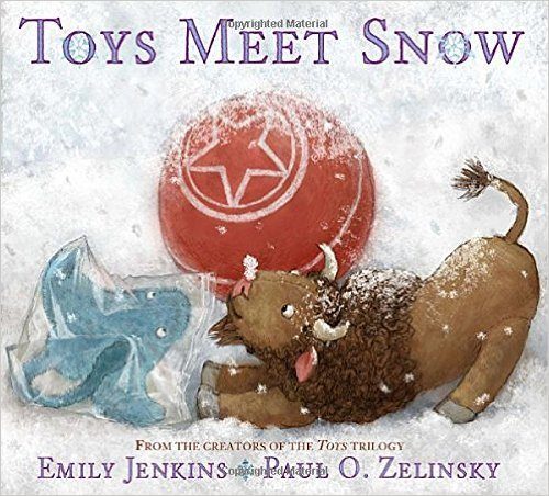 Toys Meet Snow: Being the Wintertime Adventures of a Curious Stuffed Buffalo, a Sensitive Plush Stingray, and a Book-loving Rubber Ball